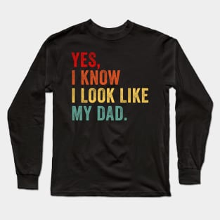 Yes I know I Look Like My Dad Retro Long Sleeve T-Shirt